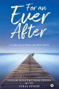 For an Ever After A Collection of Poems and Short Stories【電子書籍】[ Oinam Binodkumar Singh ]