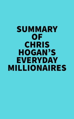 Summary of Chris Hogan's Everyday Millionaires