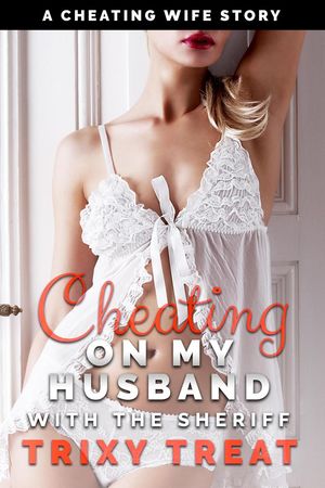 Cheating on My Husband with the Sheriff: A Cheat