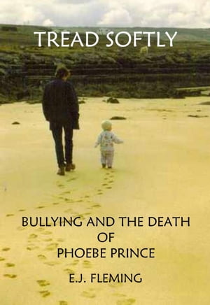 Tread Softly: Bullying and the Death of Phoebe Prince