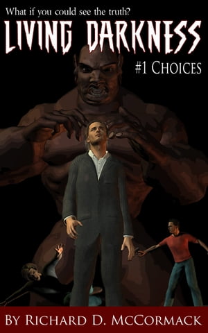 Living Darkness: #1 Choices【電子書籍】[ Richard McCormack ]