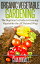 Organic Vegetable Gardening: The Beginners Guide to Growing Vegetables the All Natural Way