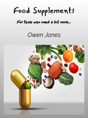 Food Supplements For those who need a bit more…【電子書籍】 Owen Jones