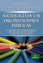 Sociolog?a de las organizaciones P?blicas Un an?lisis del comportamiento organizacional del Estado y la administraci?n p?blica