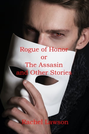 Rogue of Honor Or The Assassin and Other Stories
