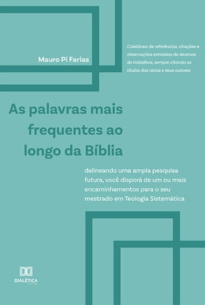 As Palavras Mais Frequentes ao Longo da B?blia delineando uma ampla pesquisa futura, voc? dispor? de um ou mais encaminhamentos para o seu mestrado em Teologia Sistem?tica