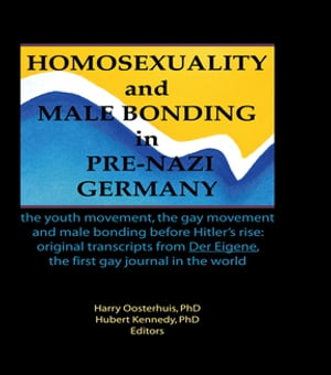 Homosexuality and Male Bonding in Pre-Nazi Germanythe youth movement, the gay movement, and male bonding before Hitler's rise【電子書籍】[ Hubert Kennedy ]