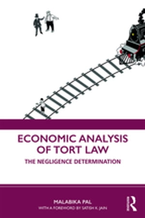 Economic Analysis of Tort Law The Negligence Determination【電子書籍】 Malabika Pal