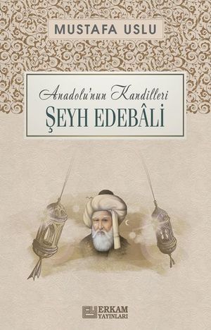 ?eyh Edebali: Anadolu'nun Kandilleri【電子書籍】[ Mustafa Uslu ]