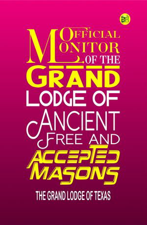 ŷKoboŻҽҥȥ㤨Official Monitor of the Grand Lodge of Ancient Free and Accepted MasonsŻҽҡ[ The Grand Lodge Of Texas ]פβǤʤ158ߤˤʤޤ