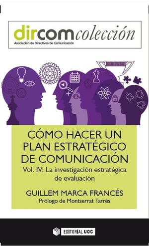 C?mo hacer un plan estrat?gico de comunicaci?n Vol. IV. La investigaci?n estrat?gica de evaluaci?n【電子書籍】[ Guillem Marca Franc?s ]