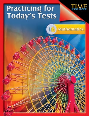 TIME For Kids: Practicing for Today’s Tests Mathematics Level 6
