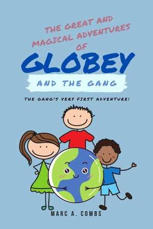 The Great and Magical Adventures of Globey and the Gang