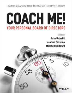 Coach Me! Your Personal Board of Directors Leadership Advice from the World's Greatest Coaches【電子書籍】[ Brian Underhill ]