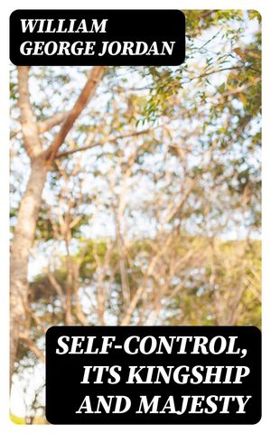 Self-Control, Its Kingship and Majesty