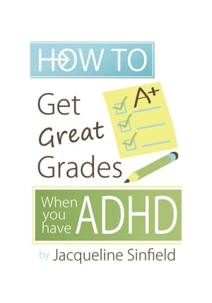 How To Get Great Grades When You Have ADHD