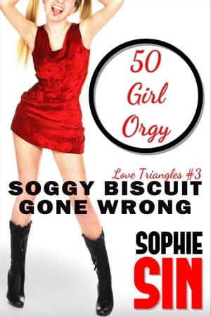 Soggy Biscuit Gone Wrong: 50 Girl Orgy【電子
