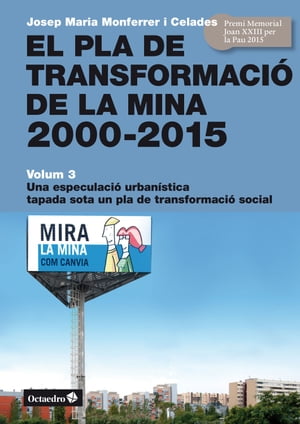 El Pla de Transformaci? de la Mina, 2000-2015 Volum 3. Una especulaci? urban?stica tapada sota un pla de transformaci? social