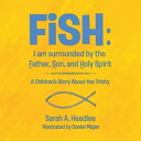 Fish: I Am Surrounded by the Father, Son, and Ho