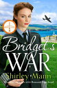 Bridget's War The RNA award shortlisted heartwarming and inspiring saga of a fem...