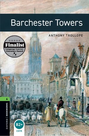 Oxford Bookworms Library Level 6: Barchester Towers【電子書籍】[ Anthony Trollope ]