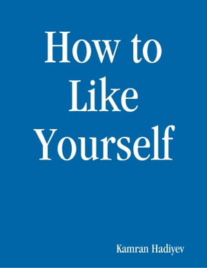 How to Like Yourself