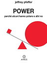 Power. Perch alcuni hanno potere e altri no【電子書籍】 Jeffrey Pfeffer