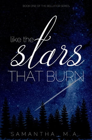 Like The Stars That Burn【電子書籍】[ Samantha M.A. ]