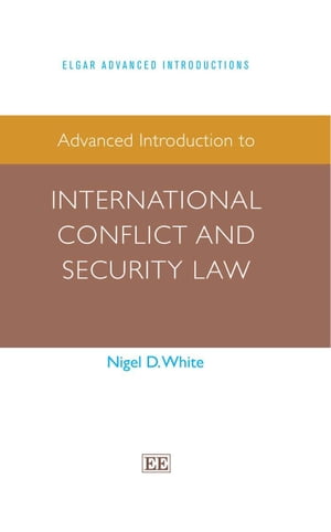 Advanced Introduction to International Conflict and Security Law