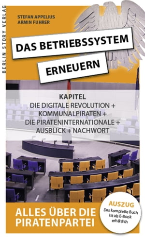 Das Betriebssystem erneuern - Alles ?ber die Piratenpartei, Auszug des kompletten Titels Kapitel: Die Digitale Revolution - Neue Politik in einer neuen Zeit, Kommunalpiraten - Pragmatiker vor Ort, Die Pirateninternationale, Ausblick - E