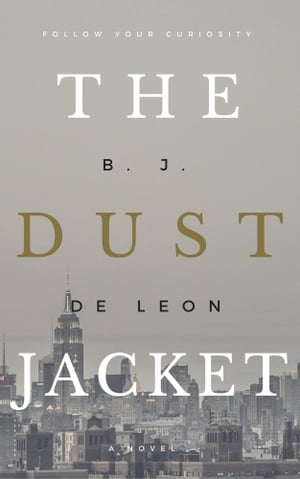 The Dust Jacket【電子書籍】[ B.J. de Leon ]