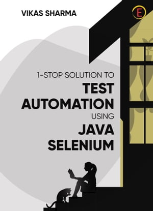One Stop Solution to Test Automation Using Java Selenium