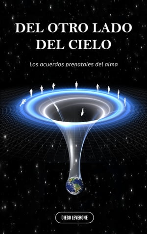 DEL OTRO LADO DEL CIELO Los acuerdos prenatales del alma