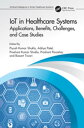 IoT in Healthcare Systems Applications, Benefits, Challenges, and Case Studies【電...