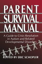 Parent Survival Manual A Guide to Crisis Resolution in Autism and Related Developmental Disorders【電子書籍】