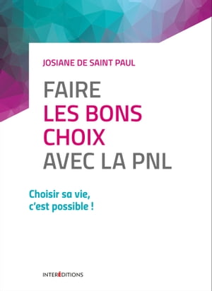 Faire les bons choix avec la PNL【電子書籍】[ Josiane de Saint Paul ]
