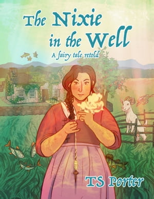 The Nixie in the Well: a fairy tale retold【電