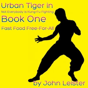 ŷKoboŻҽҥȥ㤨Urban Tiger in Not Everybody Is Kung-Fu Fighting Book One Fast Food Free-For-AllŻҽҡ[ John Leister ]פβǤʤ150ߤˤʤޤ
