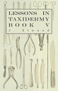 ŷKoboŻҽҥȥ㤨Lessons in Taxidermy - A Comprehensive Treatise on Collecting and Preserving all Subjects of Natural History - Book V.Żҽҡ[ J. Elwood ]פβǤʤ748ߤˤʤޤ