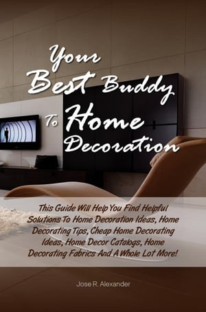 Your Best Buddy To Home Decoration