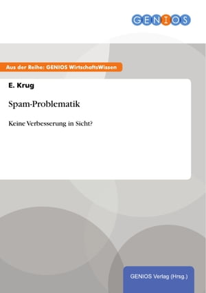 Spam-Problematik Keine Verbesserung in Sicht?【電子書籍】[ E. Krug ]