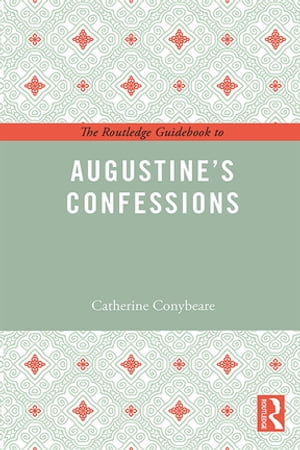 The Routledge Guidebook to Augustine's Confessions