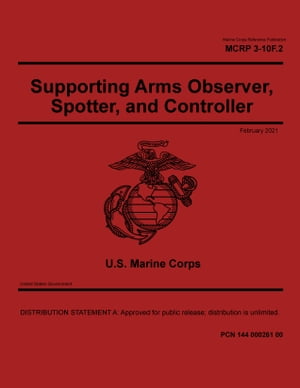 Marine Corps Reference Publication MCRP 3-10F.2 Supporting Arms Observer, Spotter, and Controller February 2021