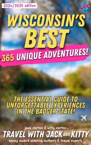 Wisconsin's Best: 365 Unique Adventures