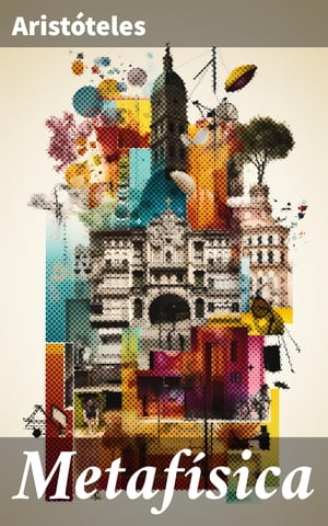 ŷKoboŻҽҥȥ㤨Metaf?sica Explorando las profundidades de la realidad: Una mirada metaf?sica con Arist?telesŻҽҡ[ Arist?teles ]פβǤʤ150ߤˤʤޤ