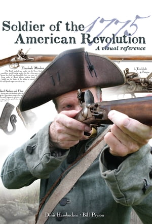 Soldier of the American Revolution: A Visual Reference