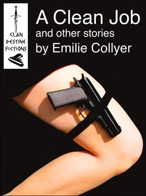 A Clean Job and Other Stories【電子書籍】[ Emilie Collyer ]