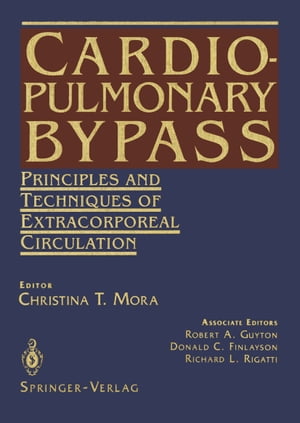 Cardiopulmonary Bypass Principles and Techniques of Extracorporeal Circulation