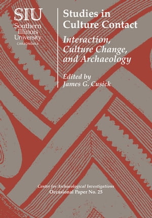 Studies in Culture Contact Interaction, Culture Change, and Archaeology【電子書籍】 Kathleen Deagan