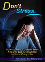 Don’t Stress. How to Free Yourself from Anxiety and Overwhelm in Your Daily Life...